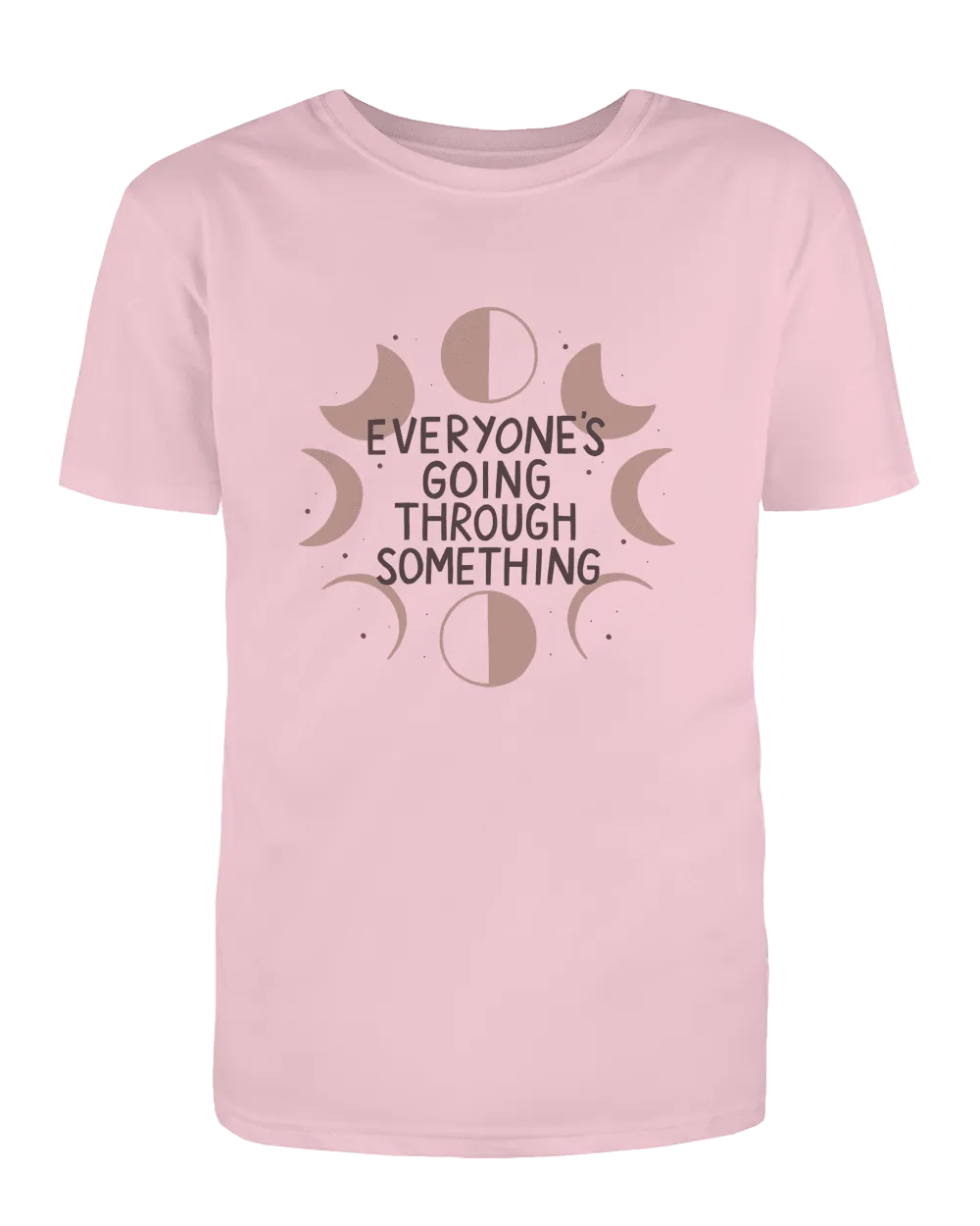 Everyone's Going Through Something (Moon Phases) - T-Shirt