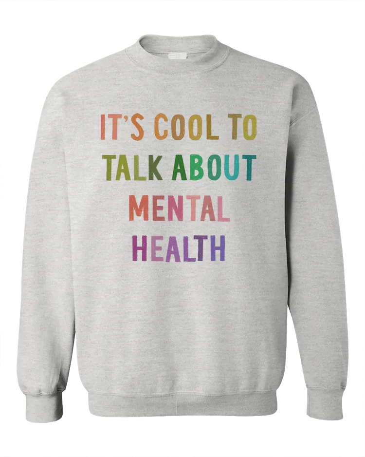 It's Cool To Talk About Mental Health - Sweatshirt