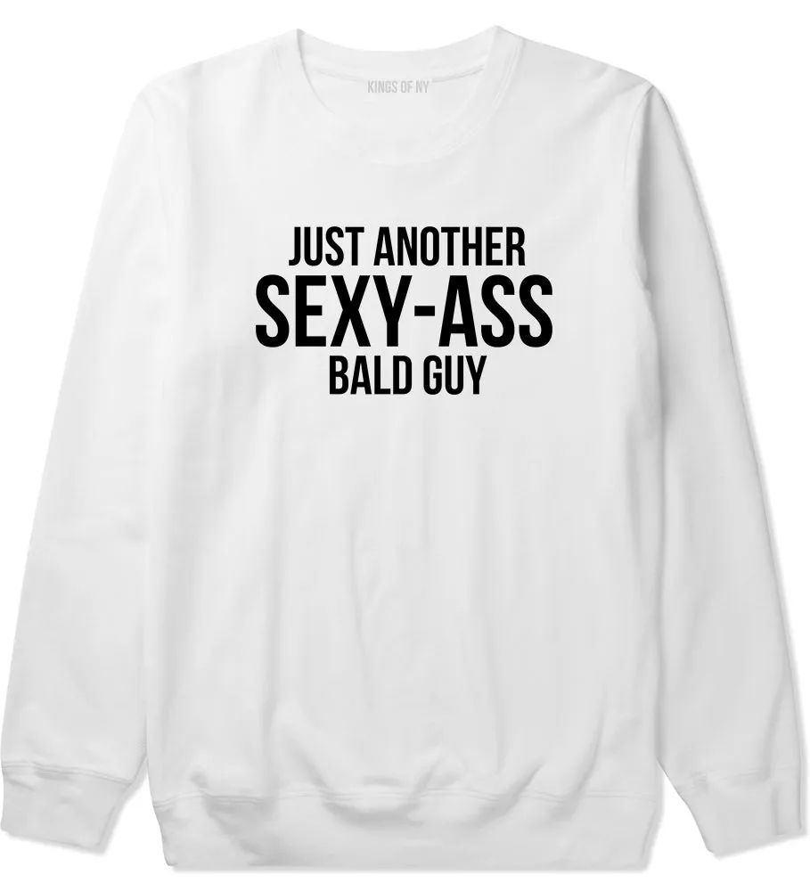 Just Another Sexy Bald Guy Funny Dad Mens Crewneck Sweatshirt